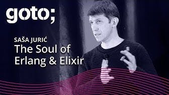 The Soul of Erlang and Elixir • Sasa Juric • GOTO 2019